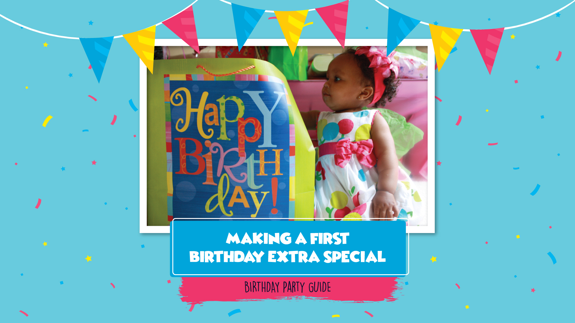 Creating Unforgettable Memories: A Guide to Making a First Birthday Extra Special