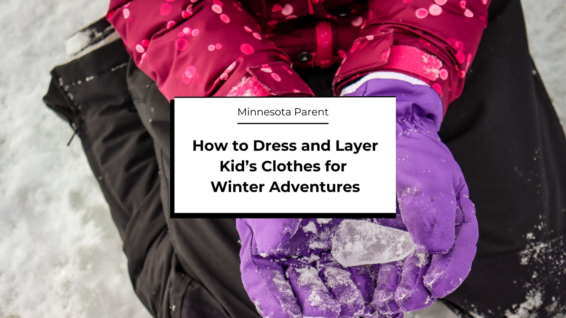 How to Dress and Layer Your Kids for Winter Adventures