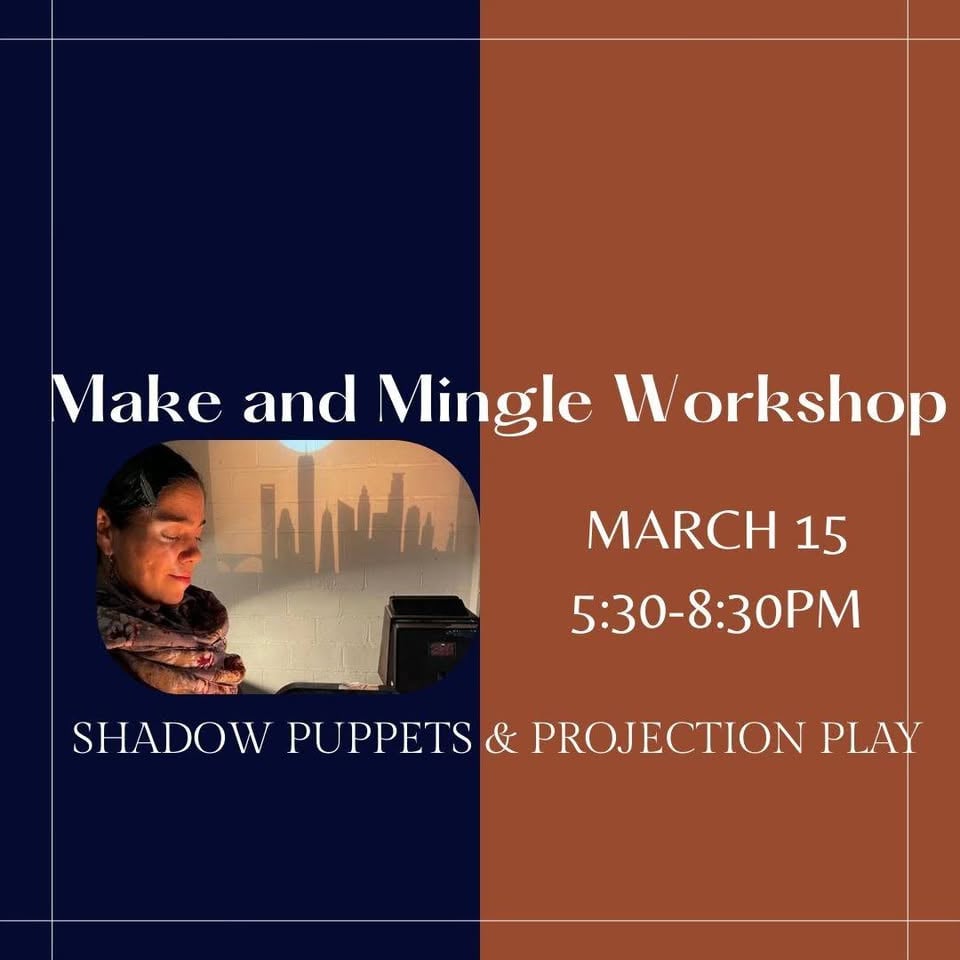 Make and Mingle Workshop: Shadow Puppets and Projection Play