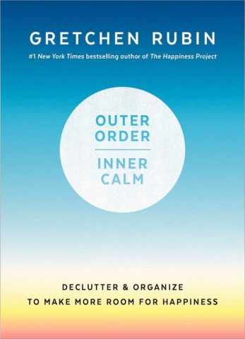 Outer Order, Inner Calm: Declutter and Organize to Make More Room for Happiness,